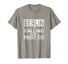 Load image into Gallery viewer, Funny Germany T-Shirt Berlin is Calling and I Must Go
