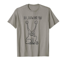 Load image into Gallery viewer, Hi How Are You T Shirt
