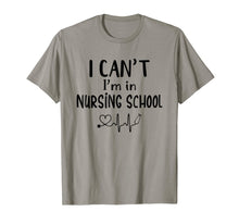 Load image into Gallery viewer, I Can&#39;t I&#39;m In Nursing School T-Shirt Funny RN Student Gift
