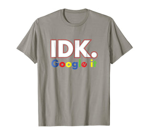 Idk google it shirt For Men, Women