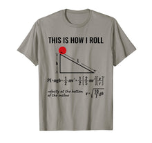 Load image into Gallery viewer, Funny Physicist, Physics Equation T-Shirt This Is How I Roll
