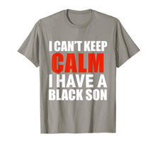 Load image into Gallery viewer, Can't keep calm I have black a son black lives matter tshirt
