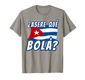 Funny Cuban Saying Havana Cuba Flag Asere Que Bola T-Shirt
