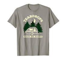Load image into Gallery viewer, Teardrops Make Me Happy - Teardrop Trailer Camper T-Shirt
