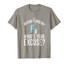 Load image into Gallery viewer, I had brain surgery what's your excuse funny t-shirt
