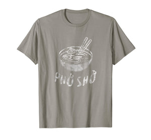 For Sure Pho Sho Shirt Vietnamese Asian Food T-Shirt