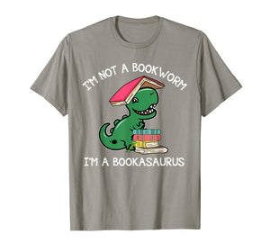 I'm Not A Bookworm I'm A Bookasaurus T-shirt