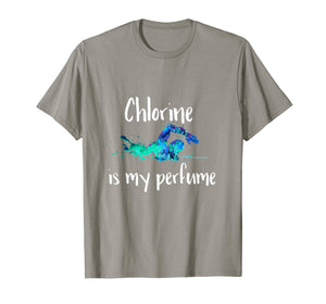 Chlorine is my Perfume Swim T Shirt, Funny Swimmer Tshirt