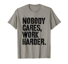 Load image into Gallery viewer, Nobody Cares Work Harder - Fitness Gift Motivational Workout T-Shirt
