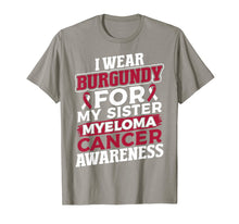 Load image into Gallery viewer, I Wear Burgundy for My Sister Multiple Myeloma T Shirt
