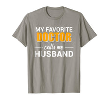 Load image into Gallery viewer, My Favorite Doctor Calls Me Husband Funny T-shirt
