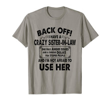 Load image into Gallery viewer, Back Off I Have A Crazy Sister In Law Anger Issues T-Shirt
