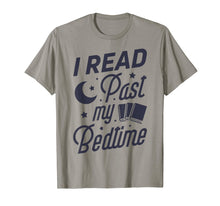 Load image into Gallery viewer, I Read Past My Bedtime T shirt Book Lover Funny Reading Gift
