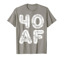 Load image into Gallery viewer, 40 AF T-Shirt 40th Birthday Gift Shirt

