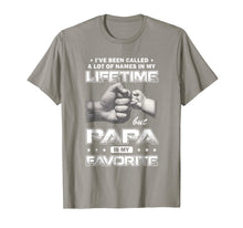 Load image into Gallery viewer, I've Been Called A Lot Of Names Papa Is My Favorite Shirt
