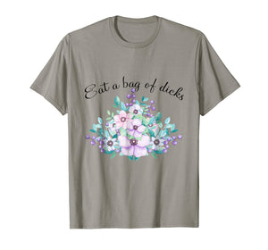 Eat A Bag Of Dicks Shirt, Eat A Dick T-shirt