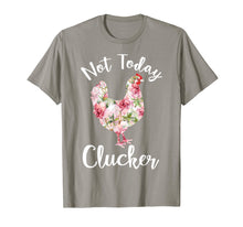 Load image into Gallery viewer, Not Today Clucker Flower Floral TShirt- Cluck Shirt Clucker
