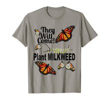 Load image into Gallery viewer, Monarch Butterfly -They Will Come Plant Milkweed
