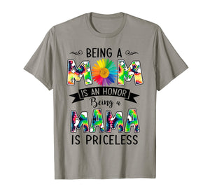 Being a Mom is an honor Being a Mama is priceless Tshirt