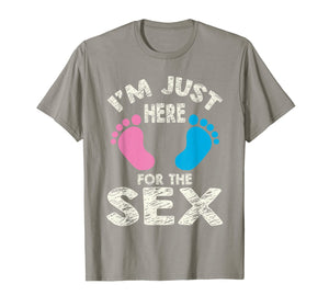 I'm Here For The Sex T-Shirt - Boy or Girl Family Gift Tee