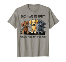 Load image into Gallery viewer, Dog Make Me Happy Humans Make My Head Hurt T Shirt
