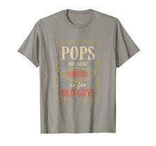 Load image into Gallery viewer, Pops Because Grandfather Is For Old Guys Fathers Day Shirt
