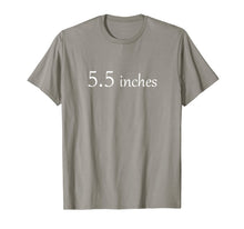 Load image into Gallery viewer, Top that Says 5.5 Inches - FIVE and a HALF IN. | Cock Size - T-Shirt--
