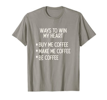 Load image into Gallery viewer, Ways To Win My Heart Coffee Coffee Love T-Shirt

