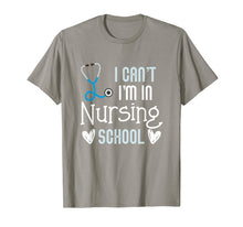 Load image into Gallery viewer, Can't I'm In Nursing School Funny RN Student Gift T-Shirt
