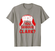 Load image into Gallery viewer, You Serious Clark? Funny Christmas Holiday T Shirt
