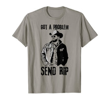 Load image into Gallery viewer, Got A Problem Send Rip T-Shirt Wheeler Yellowstone shirt
