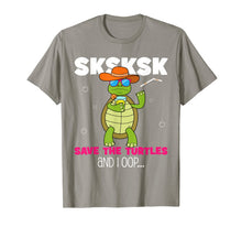 Load image into Gallery viewer, Funny SKSKSK... and I oop Save the Turtles meme lovers gift T-Shirt-1256529
