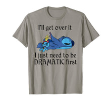 Load image into Gallery viewer, Stitch I'll Get Over It I Just Need To Be Dramatic First T-Shirt
