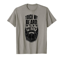 Load image into Gallery viewer, Touch My Beard And Tell Me I'm Pretty Bearded Man T-Shirt-1305200
