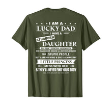 Load image into Gallery viewer, I am a lucky dad I have a stubborn daughter T-Shirt
