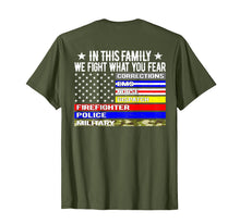 Load image into Gallery viewer, In This Family We Fight What You Fear T Shirt Thin Line Flag
