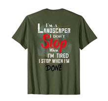 Load image into Gallery viewer, Landscaper Don't Stop When I'm Tired Stop When Done T-Shirt
