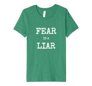 Fear Is A Liar Motivational Inspirational Shirt