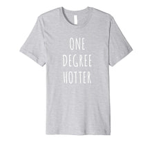 Load image into Gallery viewer, One Degree Hotter Shirt Graduation T-Shirt for Graduate
