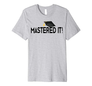 Masters Degree T-Shirt Graduation Gift for Him Her Graduates