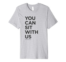 Load image into Gallery viewer, You Can Sit With Us - Kindness Shirt - Anti-Bullying Shirt
