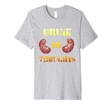 Load image into Gallery viewer, Urine My Thoughts Funny Kidney T-shirt Joke gift
