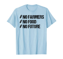 Load image into Gallery viewer, No Farmers No Food No Future Farm Agricultural T-Shirt
