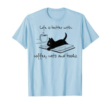 Load image into Gallery viewer, Life Is Better With Coffee Cats And Books T-Shirt-277050
