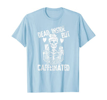 Load image into Gallery viewer, Dead Inside But Caffeinated Skeleton Flower Gift T-Shirt
