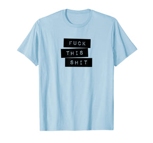 Fuck This Shit Classic Label Maker Style T-Shirt