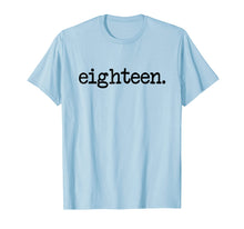 Load image into Gallery viewer, eighteen. - 18th Birthday T-Shirt
