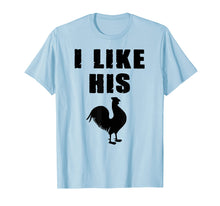 Load image into Gallery viewer, i like his rooster tshirt
