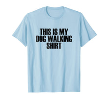 Load image into Gallery viewer, This Is My Dog Walking Shirt - Popular Funny Quote T-Shirt
