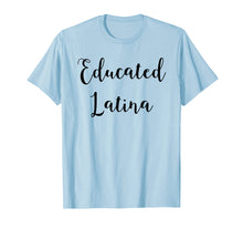 Load image into Gallery viewer, Educated Latina Proud Feminist Latina Shirt
